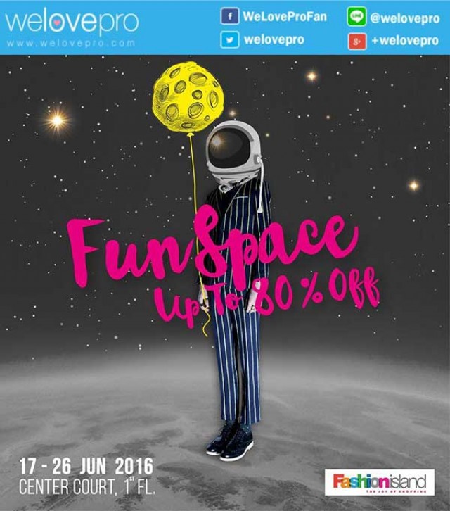 โปรโมชั่น Fun Space sale up to 80% off ที่ Fashion Island ถึง 26 มิ.ย. (มิ.ย.59)